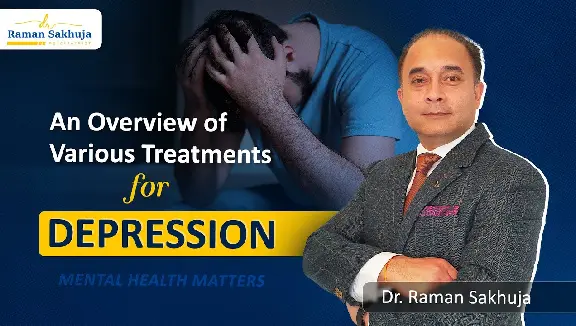 An Overview of Various Treatments for Depression | Best Psychiatrist Specialist in UK,United Kingdom