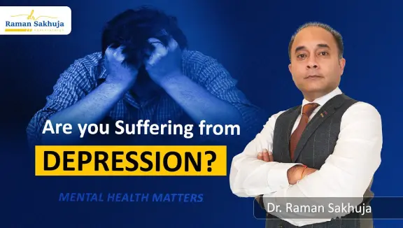 Depression vs Sadness | Symptoms of Clinical Depression | Dr.Raman Sakhuja | Best Psychiatrist in UK